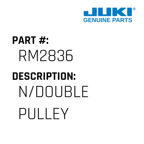 N/Double Pulley - Juki #RM2836 Genuine Juki Part
