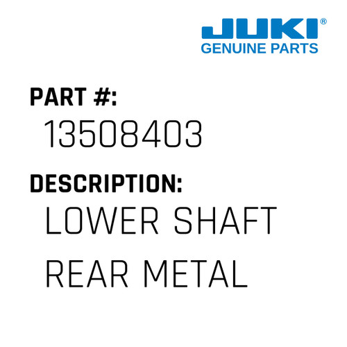 Lower Shaft Rear Metal - Juki #13508403 Genuine Juki Part