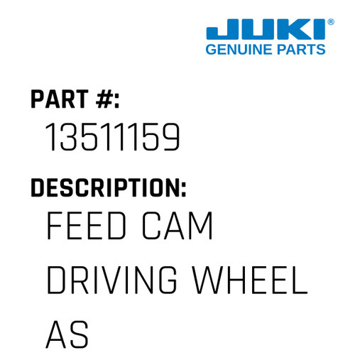 Feed Cam Driving Wheel Asm. - Juki #13511159 Genuine Juki Part