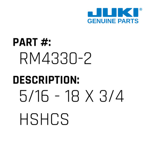 5/16 - 18 X 3/4 Hshcs - Juki #RM4330-2 Genuine Juki Part