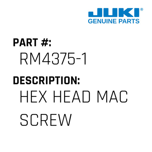 Hex Head Mac Screw - Juki #RM4375-1 Genuine Juki Part