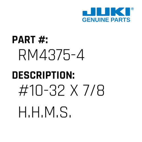 #10-32 X 7/8 H.H.M.S. - Juki #RM4375-4 Genuine Juki Part