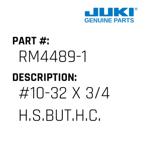 #10-32 X 3/4 H.S.But.H.C.S. - Juki #RM4489-1 Genuine Juki Part