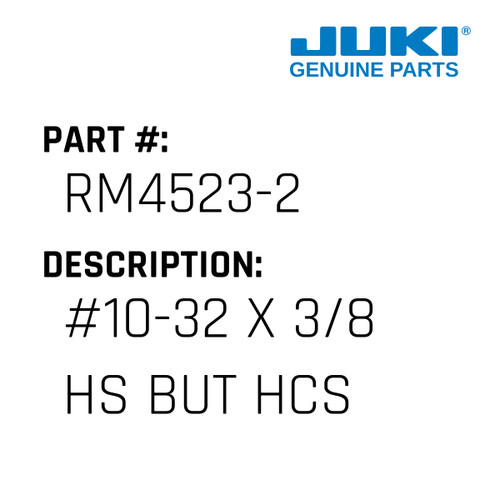 #10-32 X 3/8 Hs But Hcs - Juki #RM4523-2 Genuine Juki Part