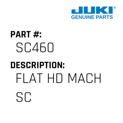 Flat Hd Mach Sc - Juki #SC460 Genuine Juki Part