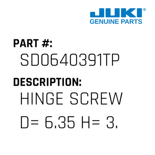 Hinge Screw D= 6.35 H= 3.9 - Juki #SD0640391TP Genuine Juki Part