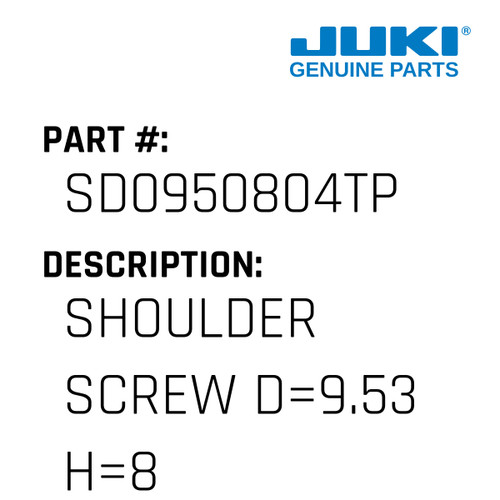 Shoulder Screw D=9.53 H=8 - Juki #SD0950804TP Genuine Juki Part
