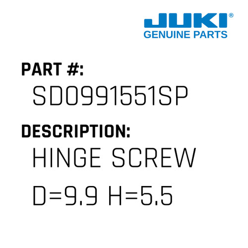 Hinge Screw D=9.9 H=5.5 - Juki #SD0991551SP Genuine Juki Part