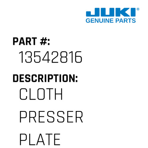 Cloth Presser Plate - Juki #13542816 Genuine Juki Part