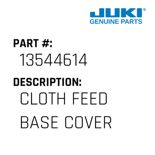 Cloth Feed Base Cover - Juki #13544614 Genuine Juki Part
