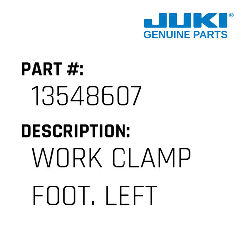 Work Clamp Foot. Left - Juki #13548607 Genuine Juki Part