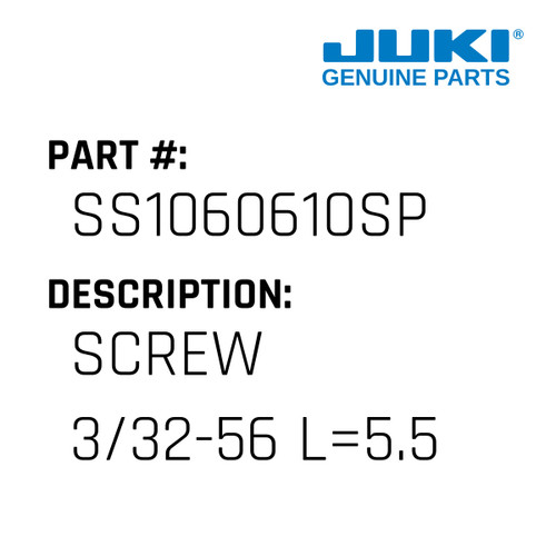 Screw 3/32-56 L=5.5 - Juki #SS1060610SP Genuine Juki Part