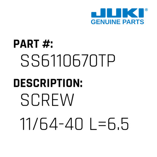 Screw 11/64-40 L=6.5 - Juki #SS6110670TP Genuine Juki Part