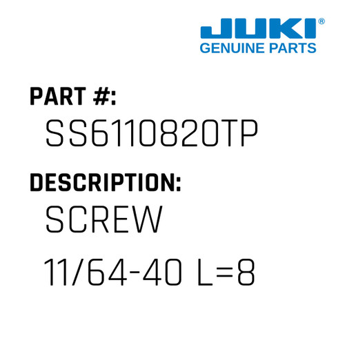 Screw 11/64-40 L=8 - Juki #SS6110820TP Genuine Juki Part