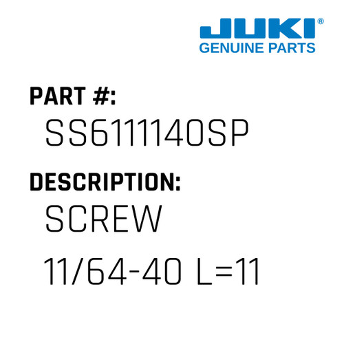 Screw  11/64-40 L=11 - Juki #SS6111140SP Genuine Juki Part