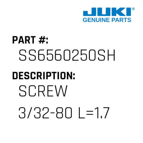 Screw 3/32-80 L=1.7 - Juki #SS6560250SH Genuine Juki Part