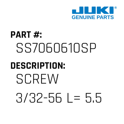 Screw 3/32-56 L= 5.5 - Juki #SS7060610SP Genuine Juki Part