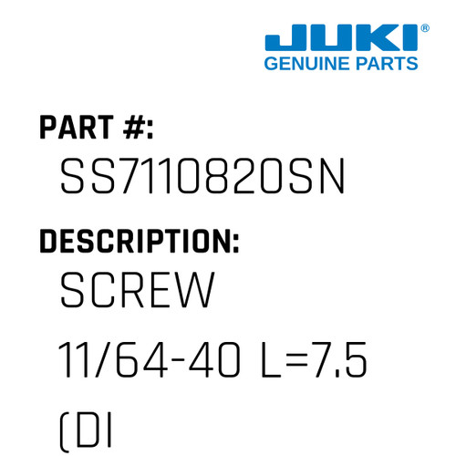 Screw  11/64-40 L=7.5 - Juki #SS7110820SN Genuine Juki Part