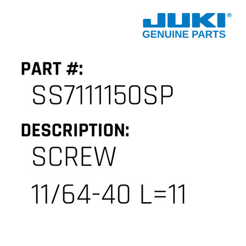 Screw 11/64-40 L=11 - Juki #SS7111150SP Genuine Juki Part