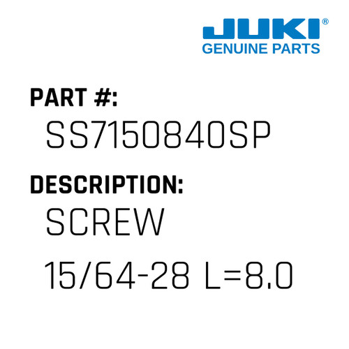 Screw 15/64-28 L=8.0 - Juki #SS7150840SP Genuine Juki Part