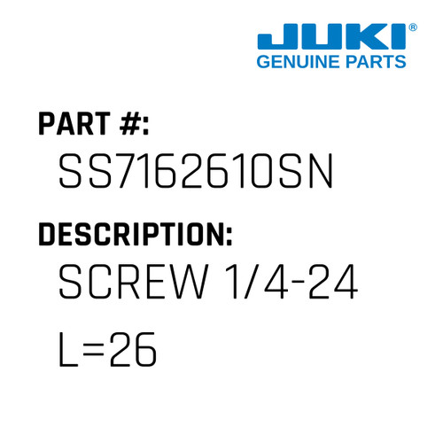 Screw 1/4-24 L=26 - Juki #SS7162610SN Genuine Juki Part