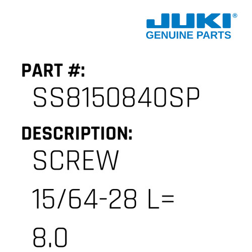 Screw 15/64-28 L= 8.0 - Juki #SS8150840SP Genuine Juki Part