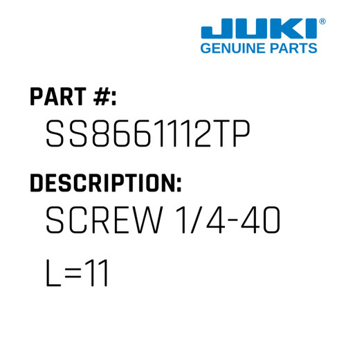Screw 1/4-40 L=11 - Juki #SS8661112TP Genuine Juki Part