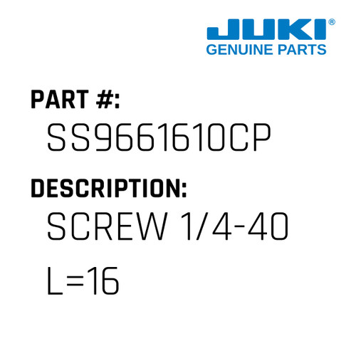 Screw 1/4-40 L=16 - Juki #SS9661610CP Genuine Juki Part