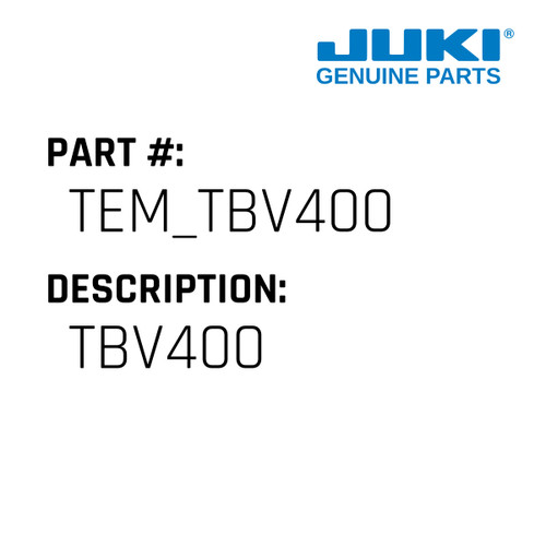 Tbv400 - Juki #TEM_TBV400 Genuine Juki Part