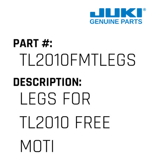 Legs - Juki #TL2010FMTLEGS Genuine Juki Part