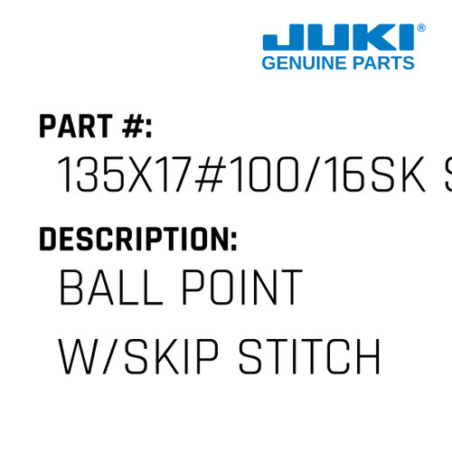 Ball Point W/Skip Stitch Titanium Needle Dpx17 - Juki #135X17#100/16SK SPD Genuine Juki Part