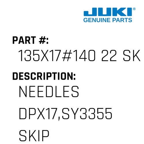 Needles Dpx17,Sy3355 Skip Stitch Pd - Juki #135X17#140 22 SK PD Genuine Juki Part