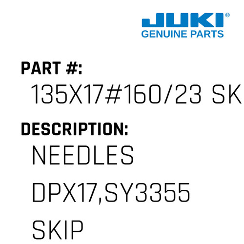 Needles Dpx17,Sy3355 Skip Stitch Pd - Juki #135X17#160/23 SK PD Genuine Juki Part