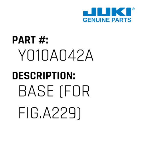 Base - Juki #Y010A042A Genuine Juki Part