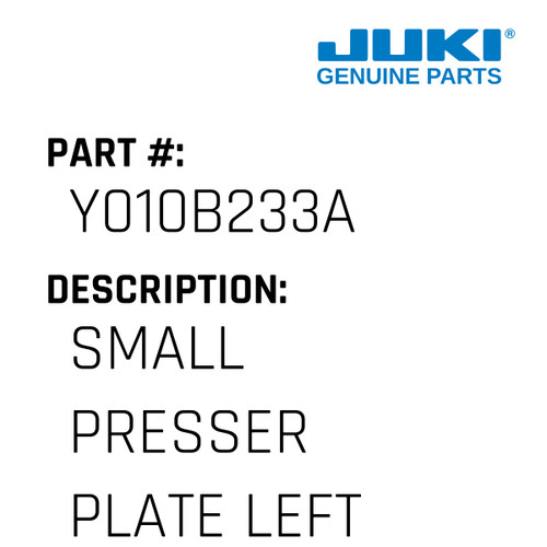 Small Presser Plate Left - Juki #Y010B233A Genuine Juki Part