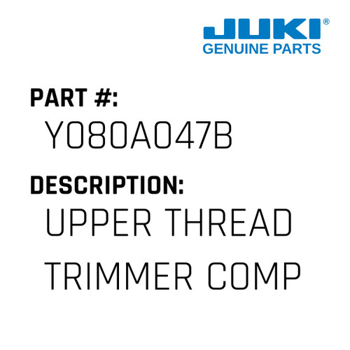 Upper Thread Trimmer Complete - Juki #Y080A047B Genuine Juki Part