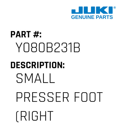 Small Presser Foot - Juki #Y080B231B Genuine Juki Part