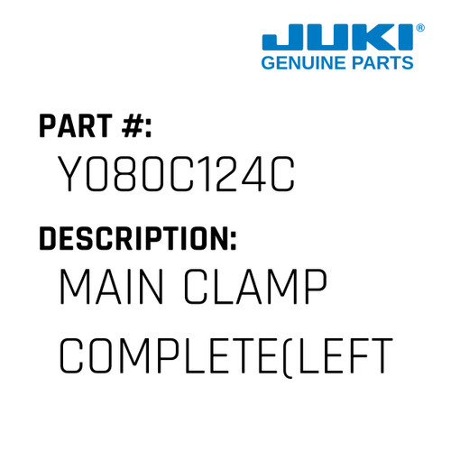 Main Clamp Complete - Juki #Y080C124C Genuine Juki Part