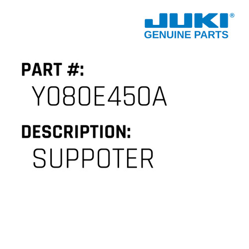 Suppoter - Juki #Y080E450A Genuine Juki Part