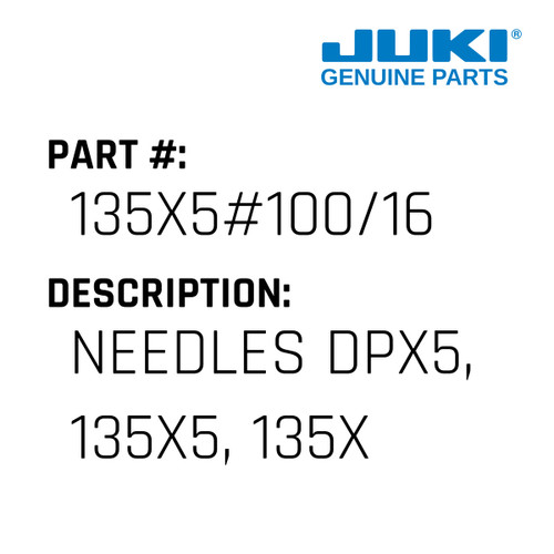 Needles Dpx5, 135X5, 135X7, 134 - Juki #135X5#100/16 Genuine Juki Part