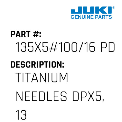 Titanium Needles Dpx5, 135X5, 135X7, 134 - Juki #135X5#100/16 PD Genuine Juki Part
