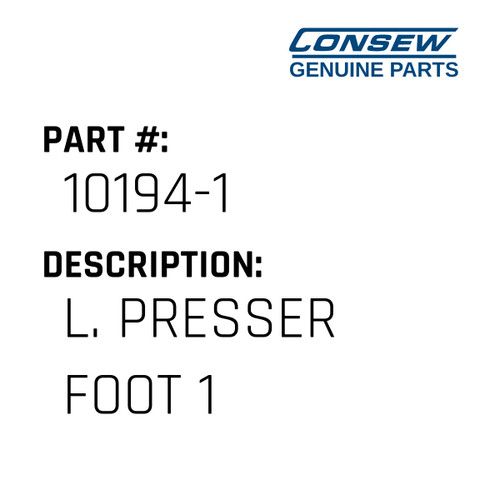 L. Presser Foot 1 - Consew #10194-1 Genuine Consew Part