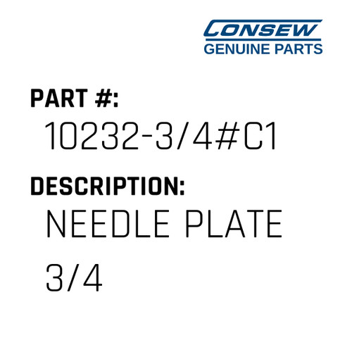 Needle Plate 3/4 - Consew #10232-3/4#C1 Genuine Consew Part