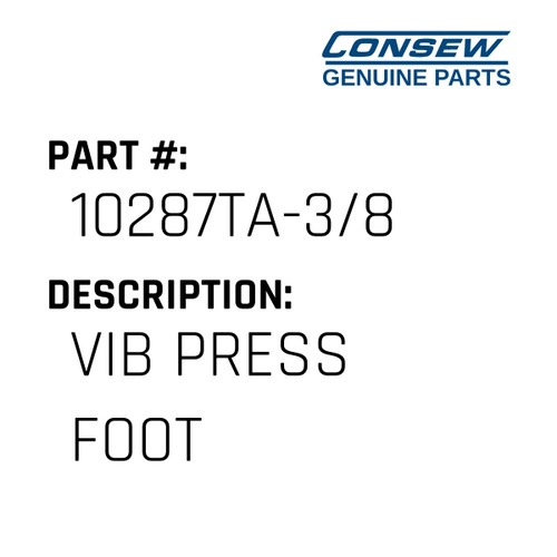 Vib Press Foot - Consew #10287TA-3/8 Genuine Consew Part