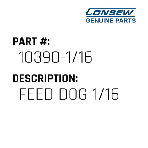 Feed Dog 1/16 - Consew #10390-1/16 Genuine Consew Part