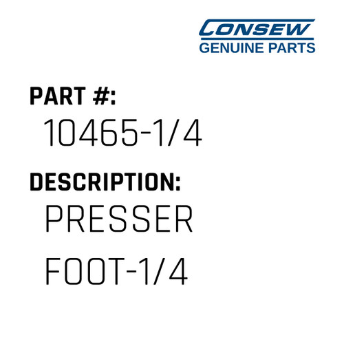 Presser Foot-1/4 - Consew #10465-1/4 Genuine Consew Part