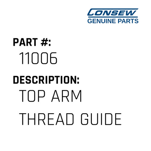 Top Arm Thread Guide - Consew #11006 Genuine Consew Part