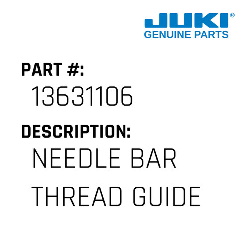 Needle Bar Thread Guide - Juki #13631106 Genuine Juki Part