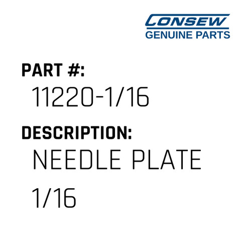 Needle Plate 1/16 - Consew #11220-1/16 Genuine Consew Part