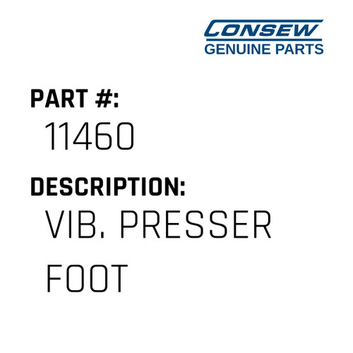 Vib. Presser Foot - Consew #11460 Genuine Consew Part